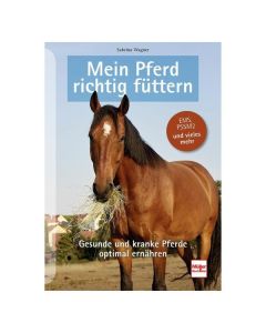 Mein Pferd richtig füttern, Sabrina Wagner