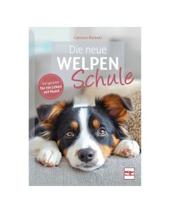 Die neue Welpenschule - Gut gerüstet für ein Leben mit Hund