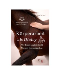 Körperarbeit als Dialog, Pferdeosteophatie trifft Natural Horsemanship