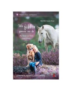 Wir fühlen genauso wie du: Was Kinder von Tieren lernen können