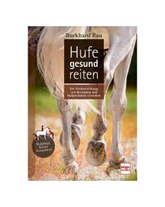 Hufe gesund reiten - die Wechselwirkung von Bewegung und Hufgeschehen