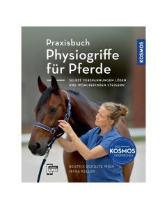 Praxisbuch Physiogriffe für Pferde. Selbst Verspannungen lösen und Wohlbefinden steigern