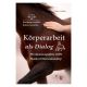 Körperarbeit als Dialog, Pferdeosteophatie trifft Natural Horsemanship